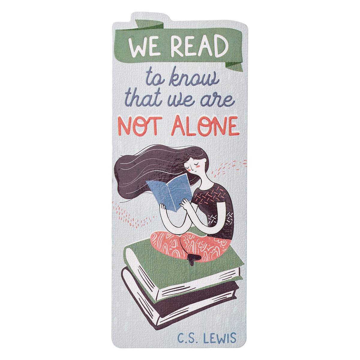 We Read To Know That We Are Not Alone (Premium Bookmark)