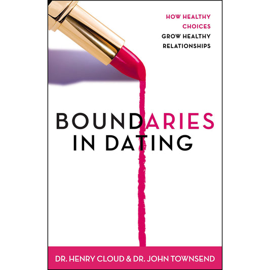 Boundaries In Dating: How Healthy Choices Grow Healthy Relationships (Paperback)