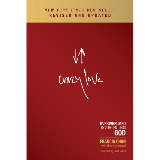Crazy Love: Overwhelmed By A Relentless God Revised & Updated (Paperback)