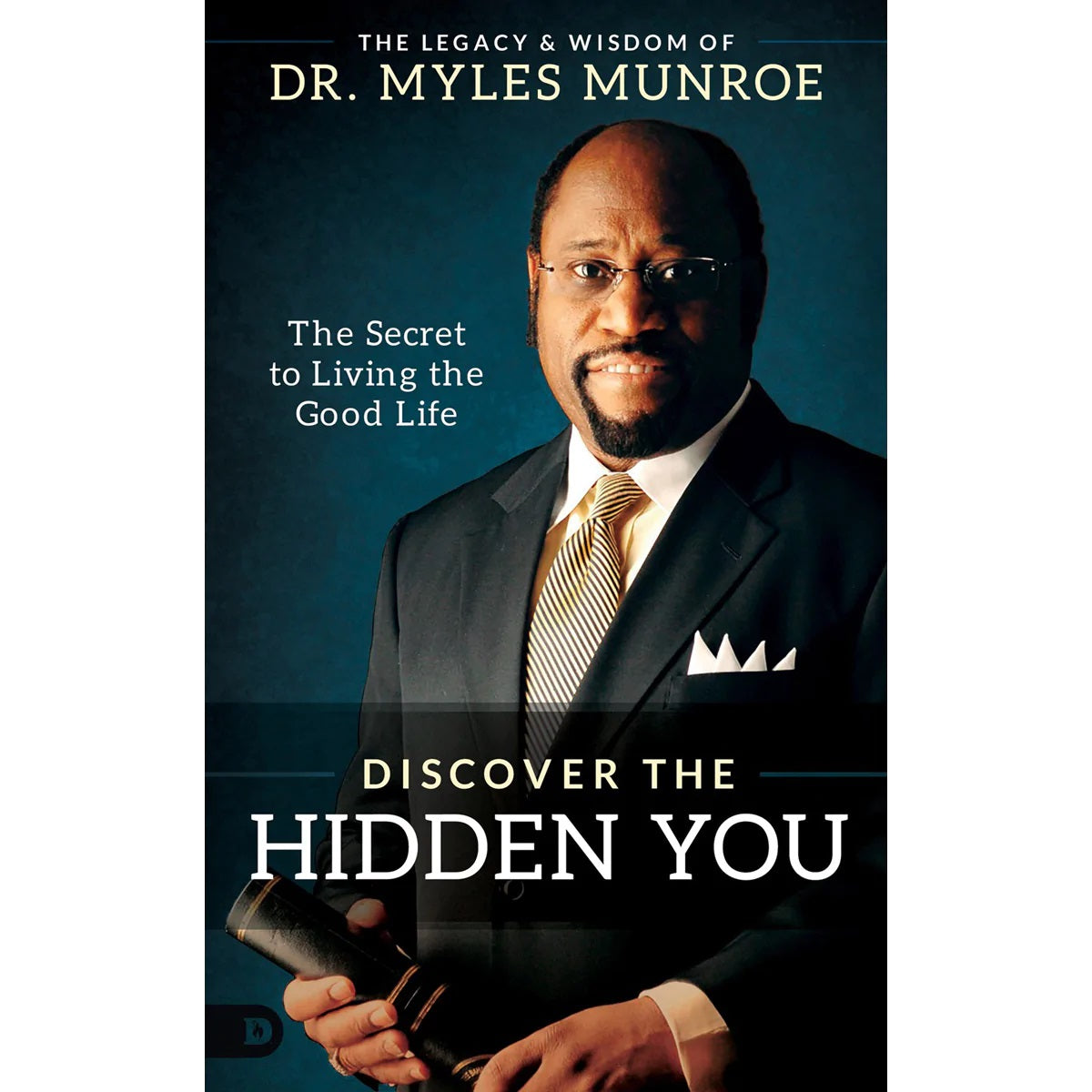 Discover The Hidden You: The Secret To Living The Good Life