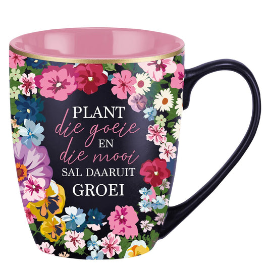 Plant Die Goeie En Die Mooi Sal Daaruit Groei (Ceramic Mug)